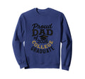 University Graduate Proud Dad Theme Sweatshirt - Fun Novelty Design Unisex - T-Shirt, Sweatshirt, Hoodie