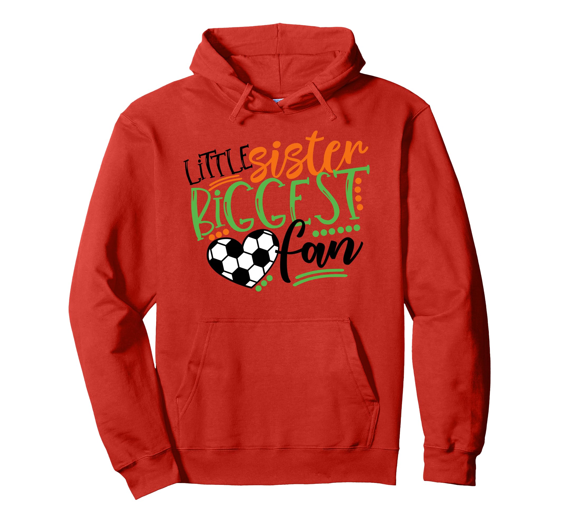 Soccer Little Sister Biggest Fan Hoodie - Casual Everyday Wear Unisex - T-Shirt, Sweatshirt, Hoodie