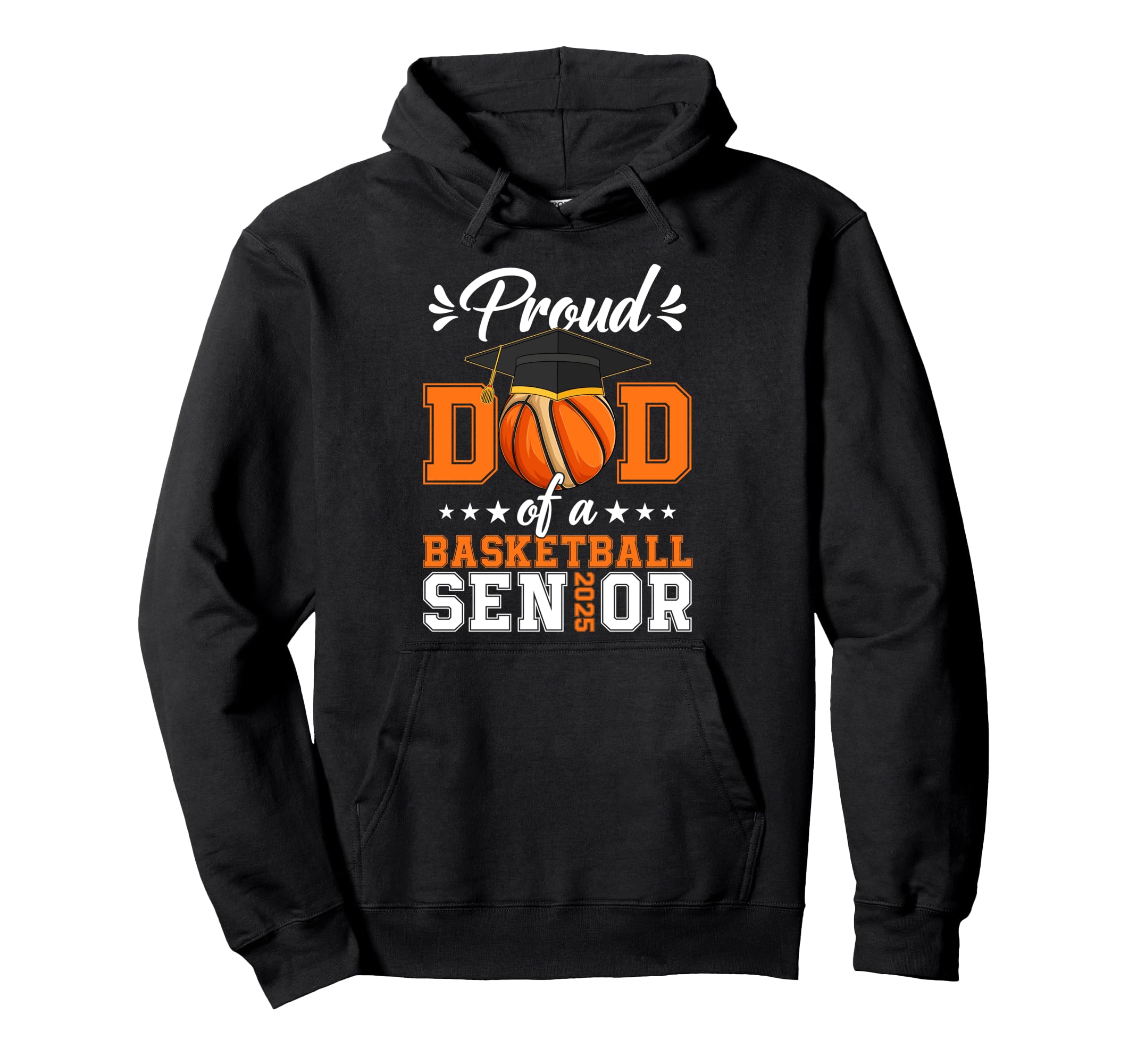 Proud Dad Basketball Senior 2025 Hoodie - Casual Everyday Wear Men Women - T-Shirt, Sweatshirt, Hoodie