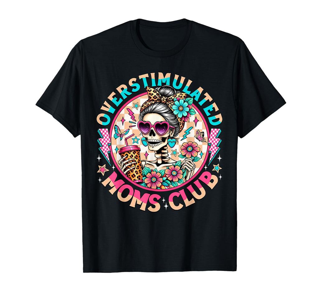 Overstimulated Moms Club Mental Health T-Shirt - Trendy Graphic for Adults - T-Shirt, Sweatshirt, Hoodie