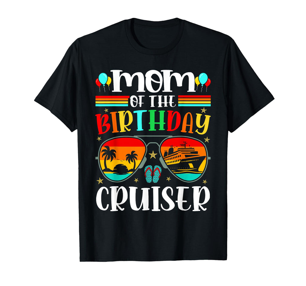 Mom Birthday Cruiser Sunglasses Cruise T-Shirt - Aesthetic Graphic Unisex - T-Shirt, Sweatshirt, Hoodie