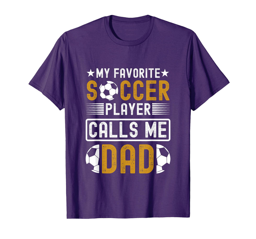 My Favorite Soccer Player Calls Me Dad T-Shirt - Minimalist Print Unisex - T-Shirt, Sweatshirt, Hoodie