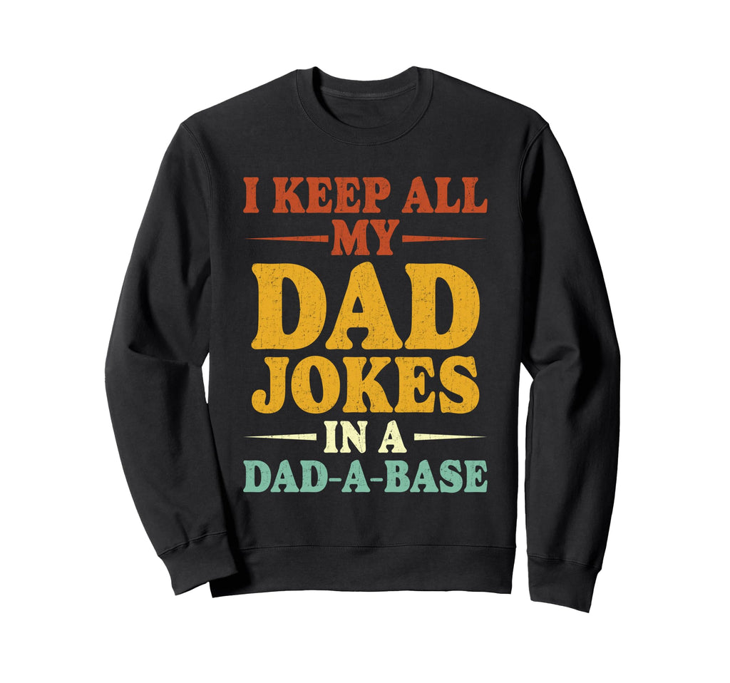I Keep All My Dad Jokes Dad Sweatshirt - Fun Novelty Design for Adults - T-Shirt, Sweatshirt, Hoodie