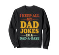 I Keep All My Dad Jokes Dad Sweatshirt - Fun Novelty Design for Adults - T-Shirt, Sweatshirt, Hoodie