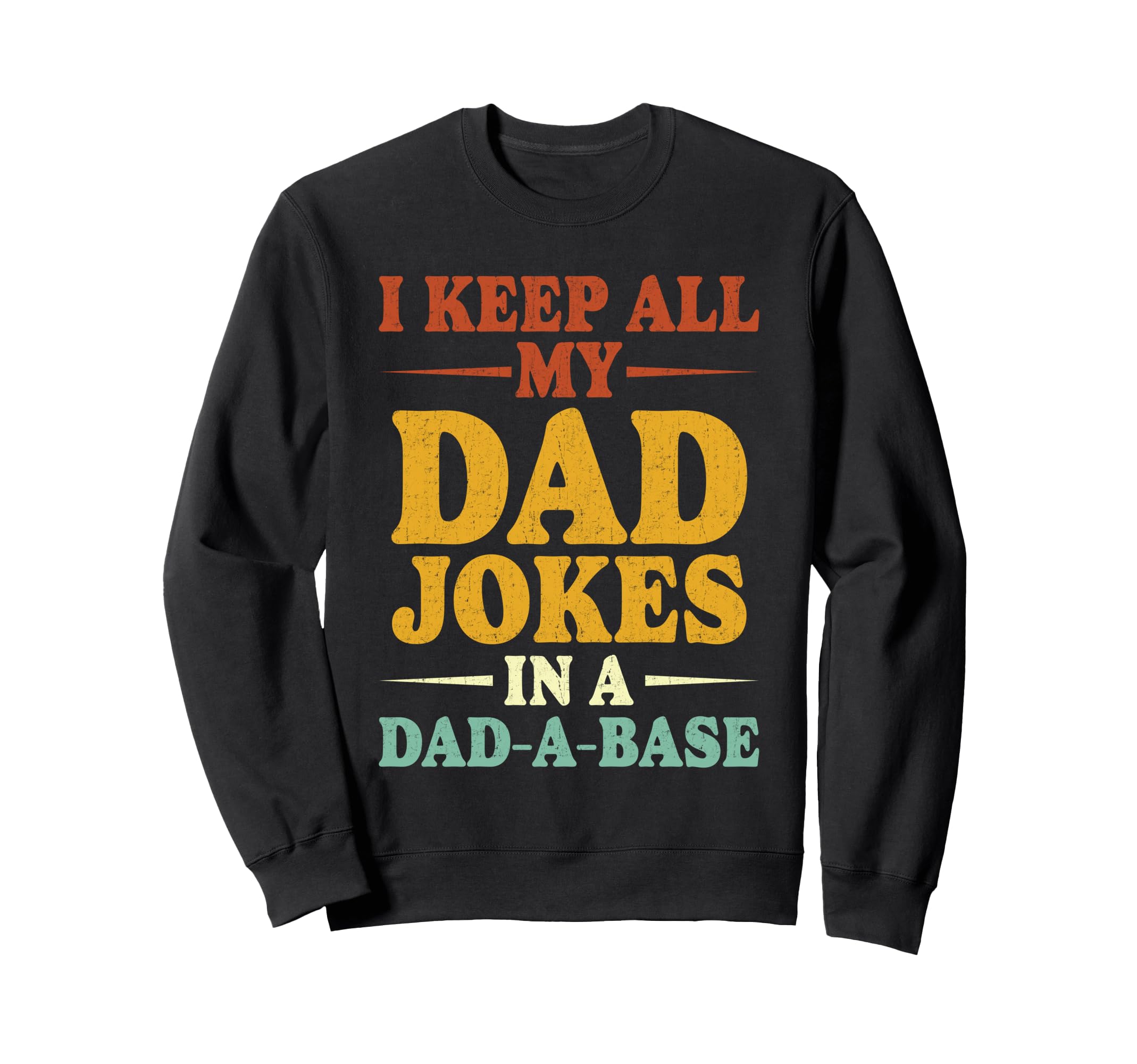 I Keep All My Dad Jokes Dad Sweatshirt - Fun Novelty Design for Adults - T-Shirt, Sweatshirt, Hoodie