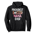 Proudest Soccer Nana Ever Nana Soccer Hoodie - Minimalist Print for Adults - T-Shirt, Sweatshirt, Hoodie