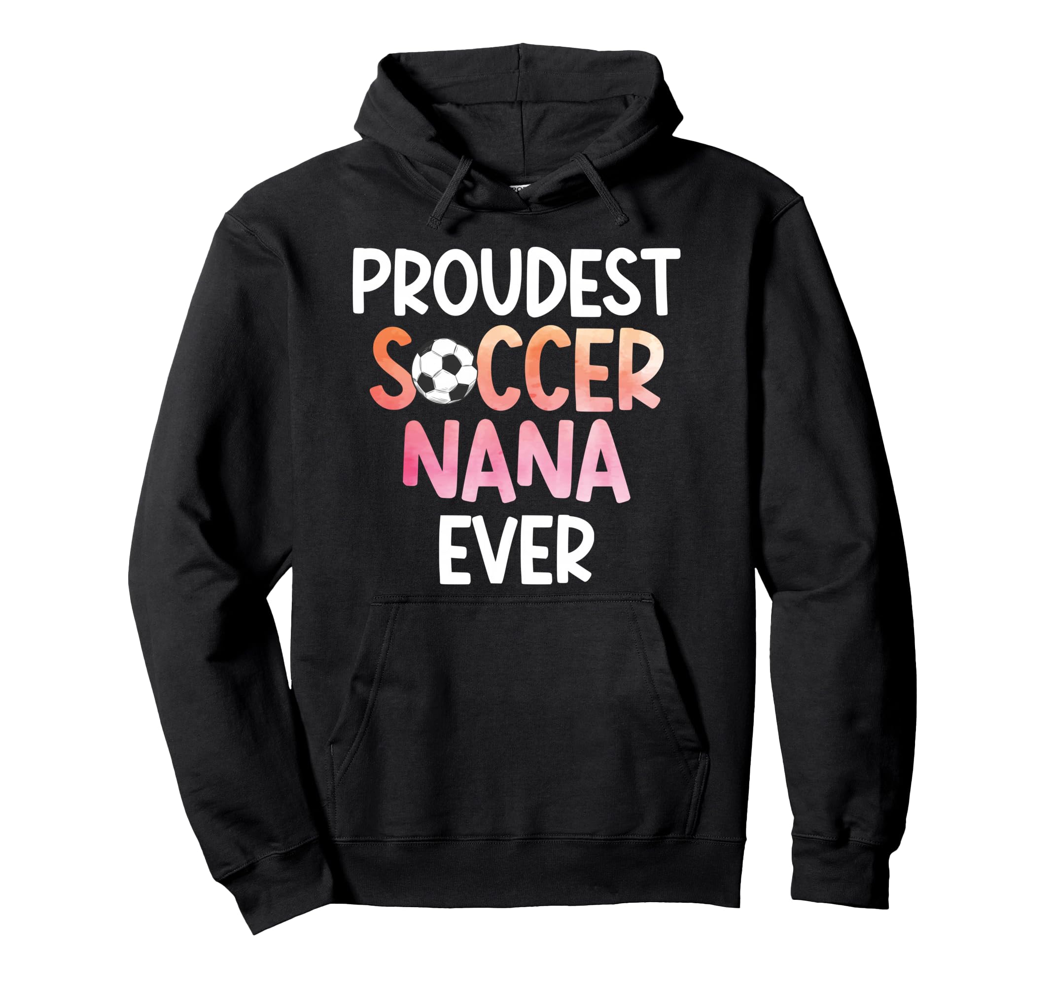Proudest Soccer Nana Ever Nana Soccer Hoodie - Minimalist Print for Adults - T-Shirt, Sweatshirt, Hoodie
