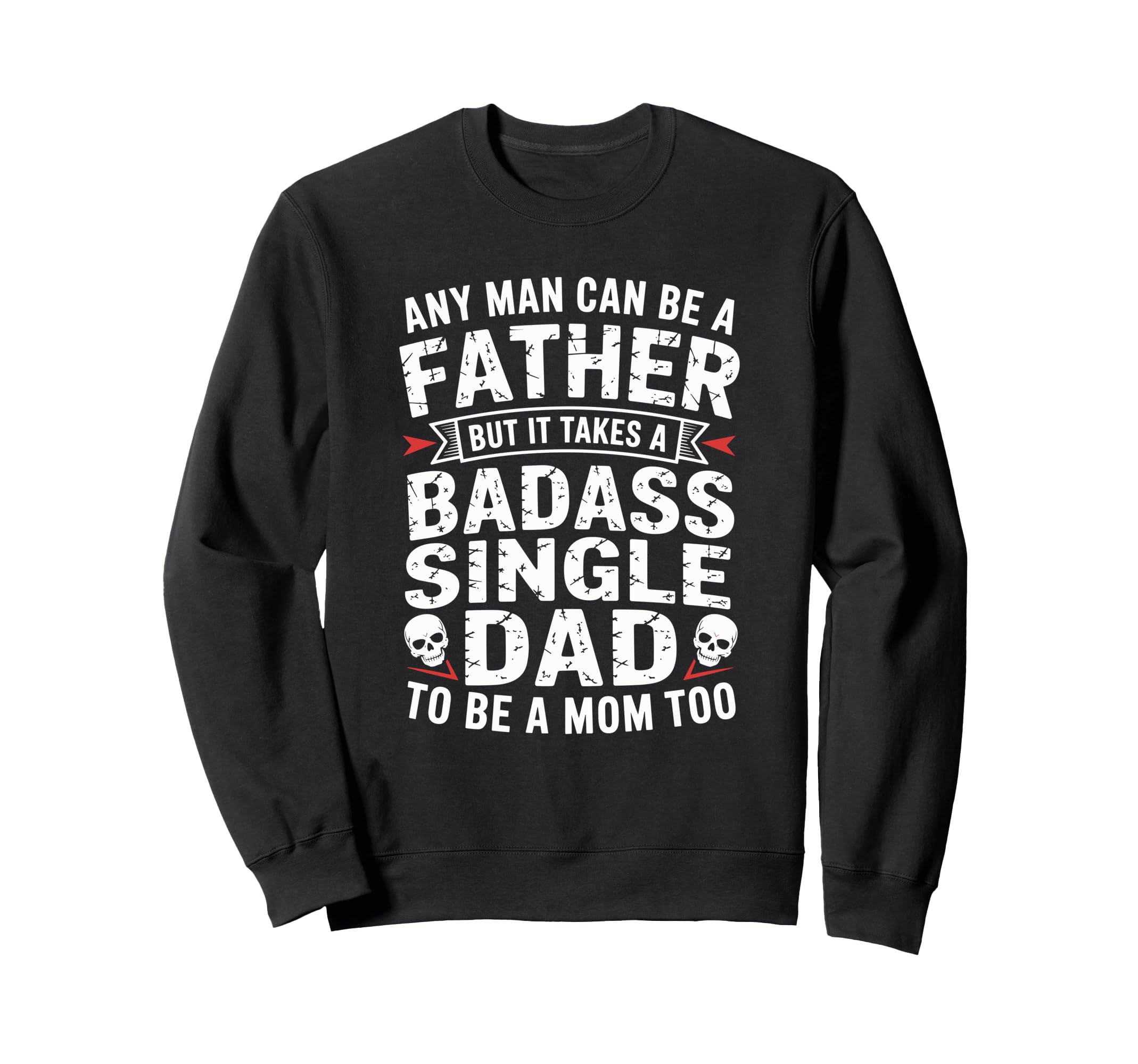 Any Can Be Father Takes Badass Sweatshirt - Aesthetic Graphic for Adults - T-Shirt, Sweatshirt, Hoodie