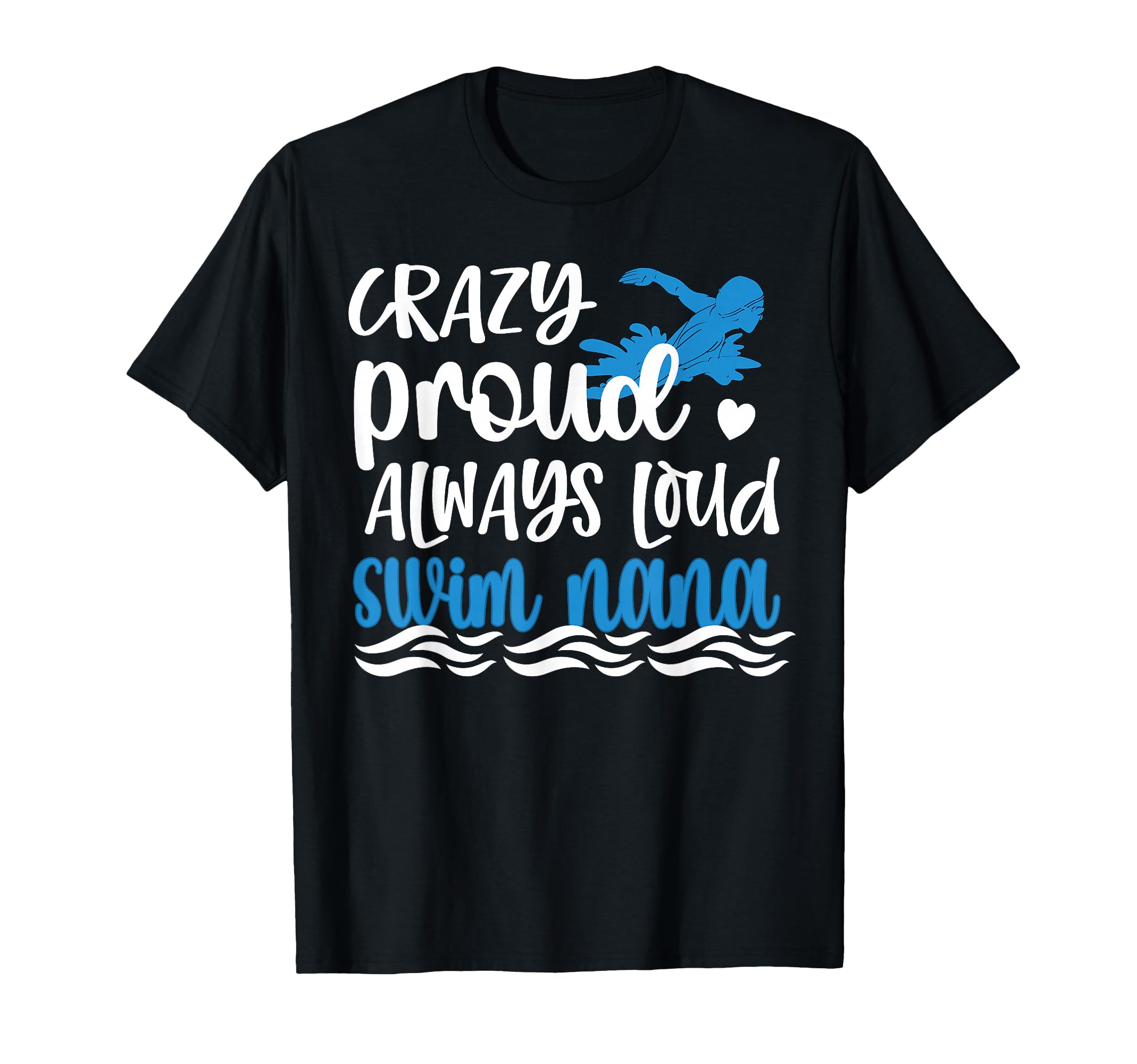 Crazy Proud Swim Nana Swimmer Nana T-Shirt - Trendy Graphic for Adults - T-Shirt, Sweatshirt, Hoodie