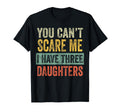 You Cant Scare Me I Have Three T-Shirt - Novelty Apparel for Adults - T-Shirt, Sweatshirt, Hoodie