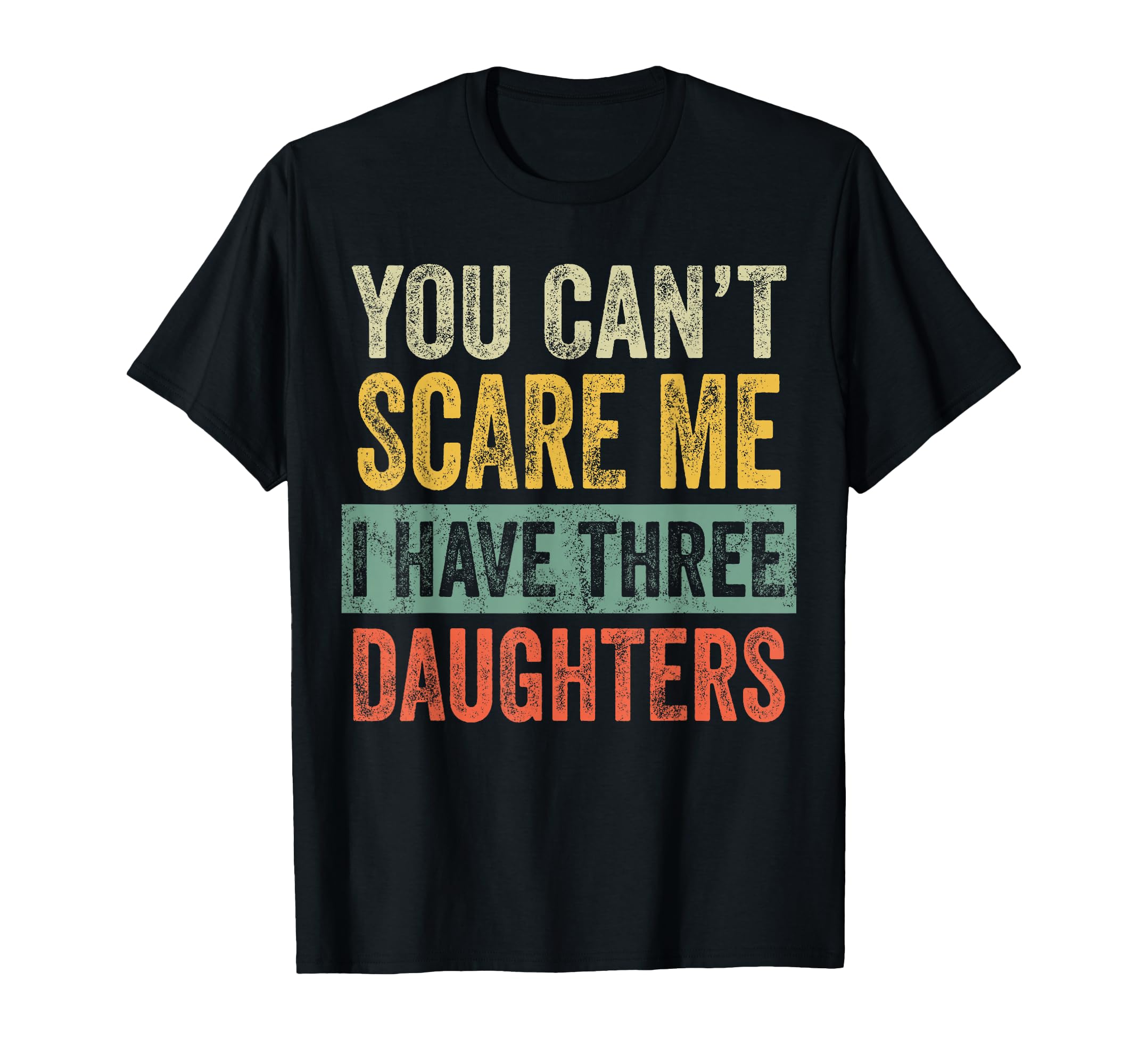 You Cant Scare Me I Have Three T-Shirt - Novelty Apparel for Adults - T-Shirt, Sweatshirt, Hoodie