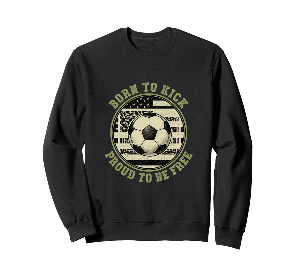 Usa Born To Play Soccer Proud To Sweatshirt - Casual Everyday Wear Unisex - T-Shirt, Sweatshirt, Hoodie