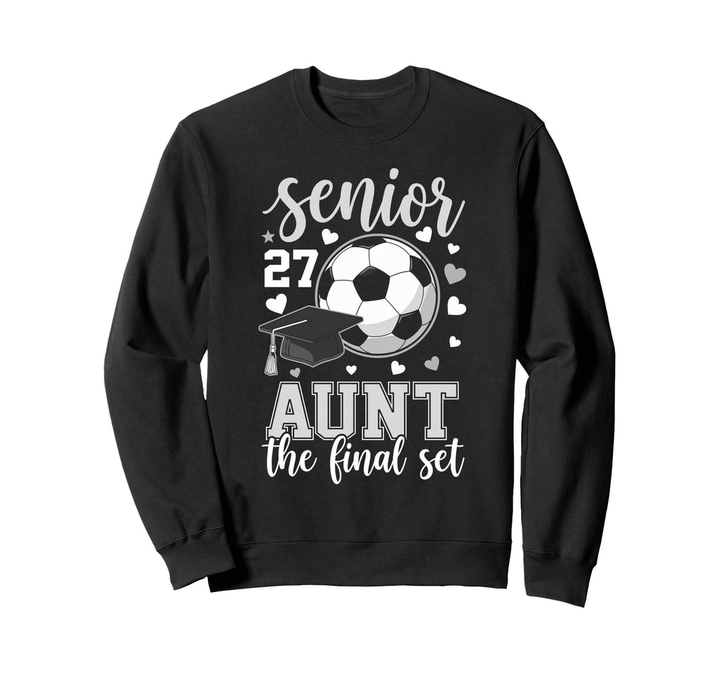 Soccer Senior 2027 Aunt Final Set Family Sweatshirt - Graphic Print Unisex - T-Shirt, Sweatshirt, Hoodie