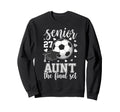 Soccer Senior 2027 Aunt Final Set Family Sweatshirt - Graphic Print Unisex - T-Shirt, Sweatshirt, Hoodie