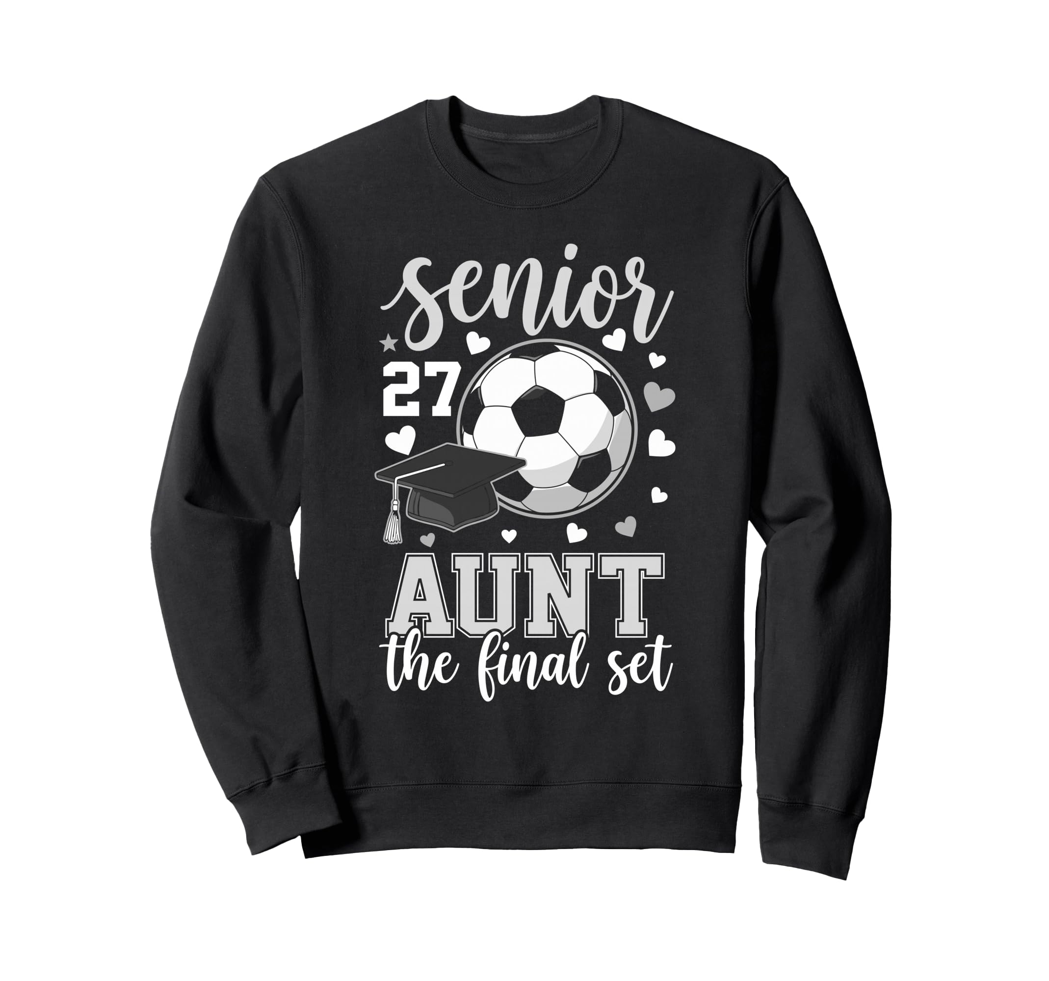 Soccer Senior 2027 Aunt Final Set Family Sweatshirt - Graphic Print Unisex - T-Shirt, Sweatshirt, Hoodie