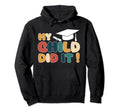 My Child Did It Graduation Son Hoodie - Fun Novelty Design Men Women - T-Shirt, Sweatshirt, Hoodie