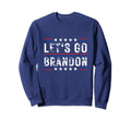 Lets Go Brandon Funny Trendy Sweatshirt - Novelty Apparel for Adults - T-Shirt, Sweatshirt, Hoodie
