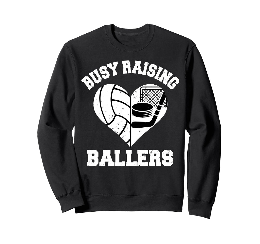 Busy Raising Ballers Volleyball Hockey Sweatshirt - Graphic Print Unisex - T-Shirt, Sweatshirt, Hoodie