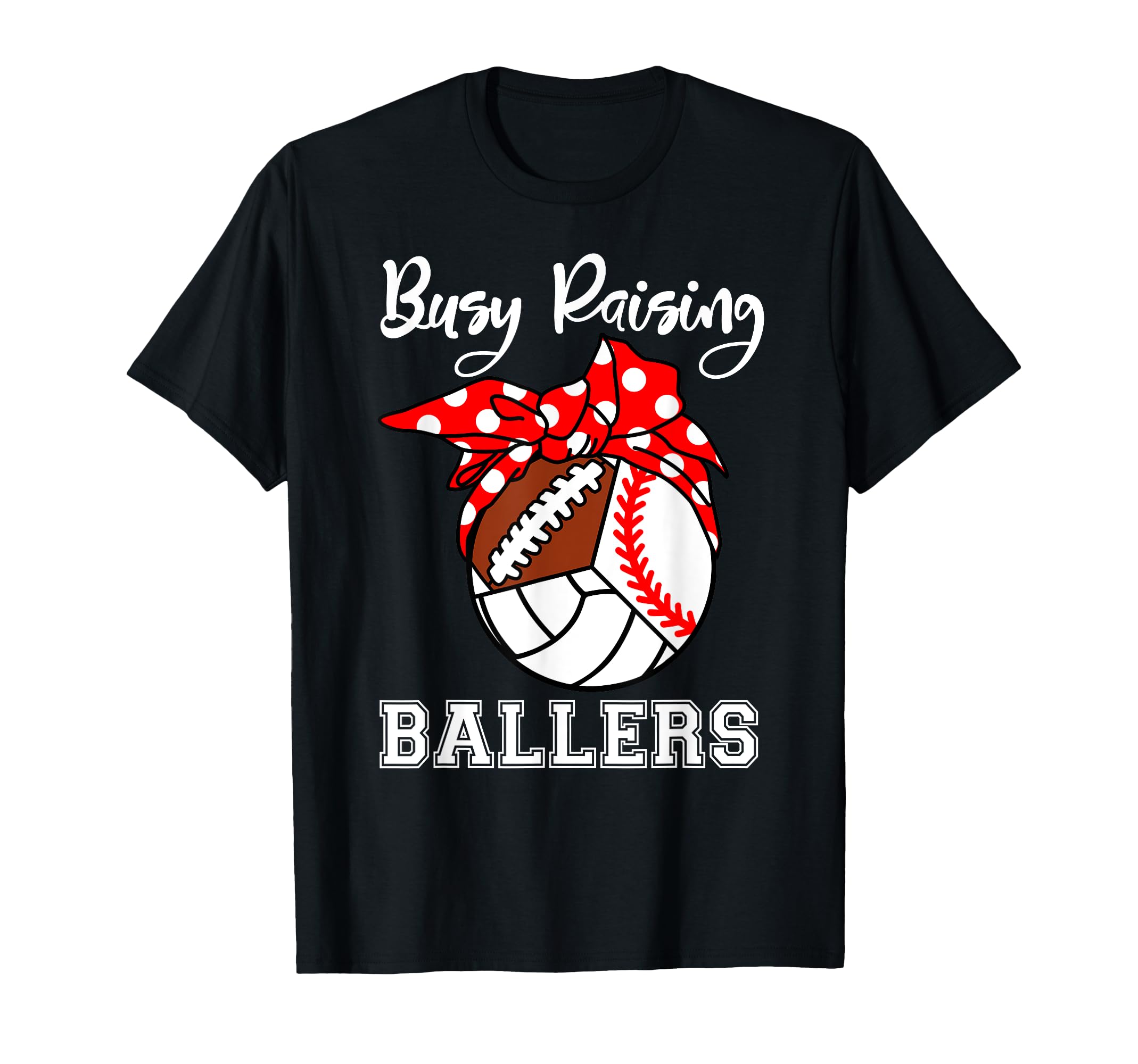 Busy Raising Ballers Funny Baseball T-Shirt - Graphic Print Men Women - T-Shirt, Sweatshirt, Hoodie