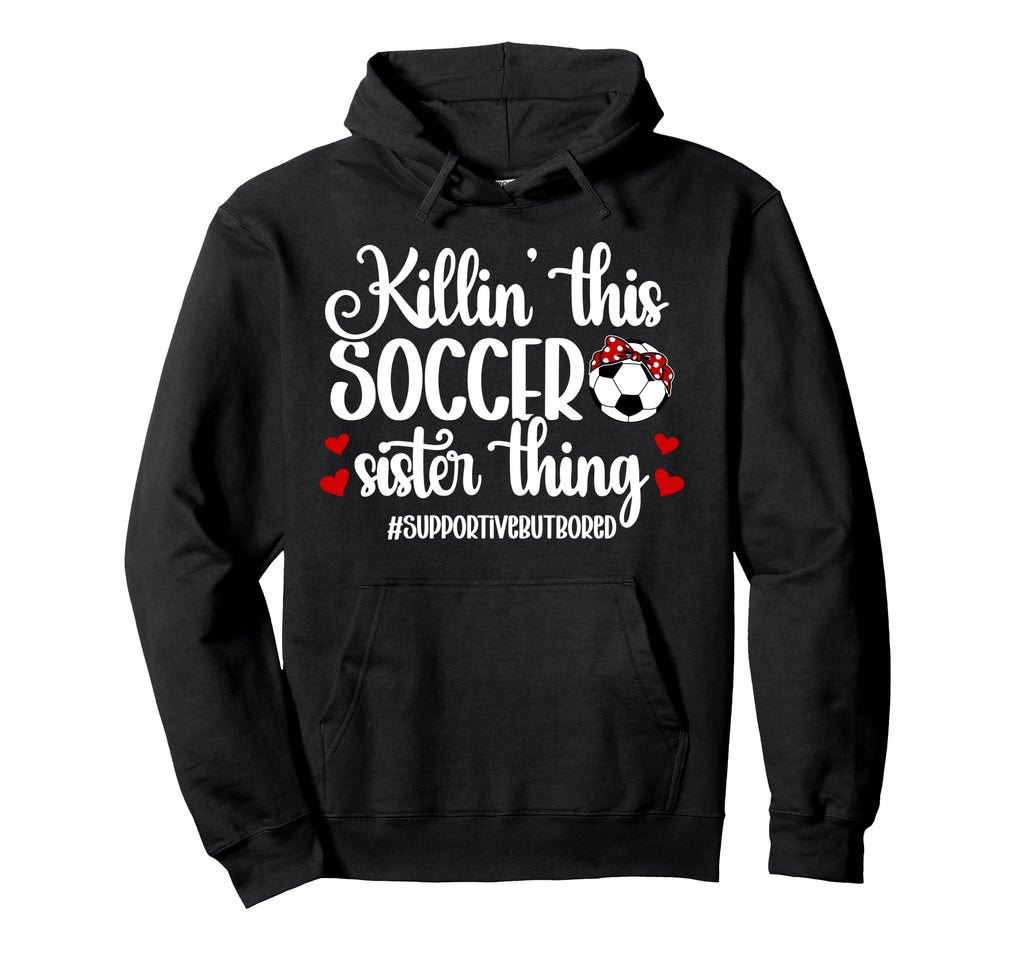 This Soccer Sister Thing Sister Hoodie - Fun Novelty Design for Adults - T-Shirt, Sweatshirt, Hoodie