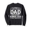 Funny Bonus Dad Mens Fathers Day Sweatshirt - Custom Art Print for Adults - T-Shirt, Sweatshirt, Hoodie