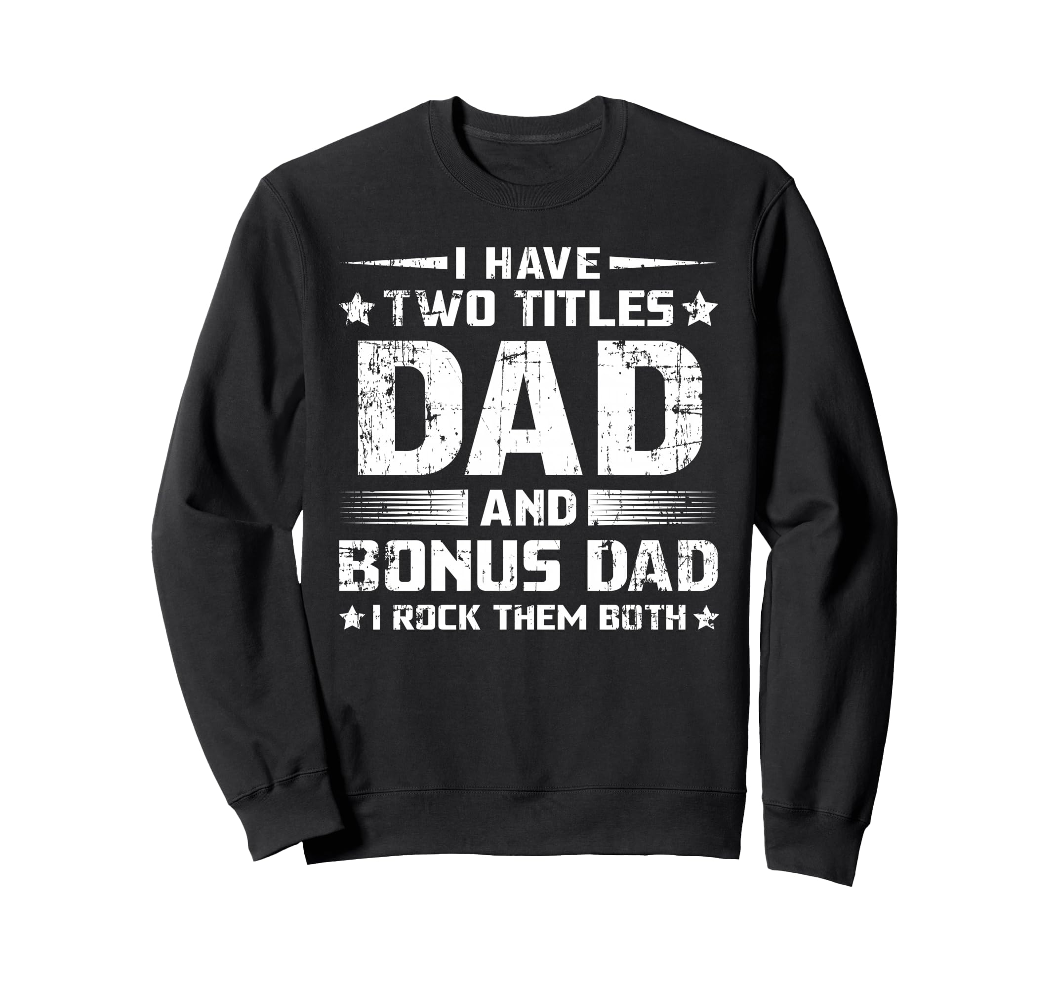 Funny Bonus Dad Mens Fathers Day Sweatshirt - Custom Art Print for Adults - T-Shirt, Sweatshirt, Hoodie