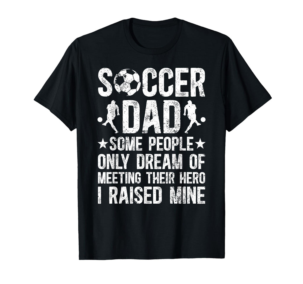 Proud Soccer Dad Soccer Player Dad T-Shirt - Streetwear Style Unisex - T-Shirt, Sweatshirt, Hoodie