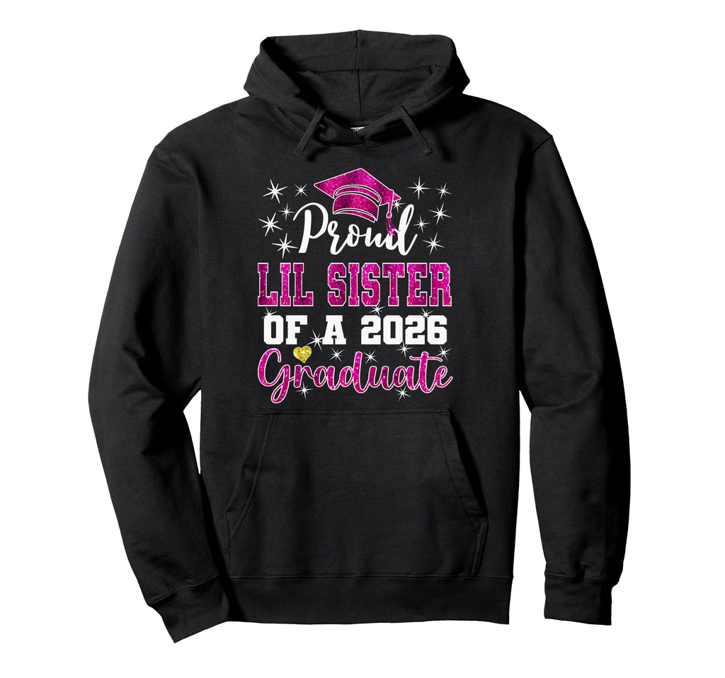 Super Proud Little Sister 2026 Hoodie - Aesthetic Graphic Men Women - T-Shirt, Sweatshirt, Hoodie