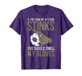 My Attitude Stinks Gloves Soccer T-Shirt - Streetwear Style Men Women - T-Shirt, Sweatshirt, Hoodie
