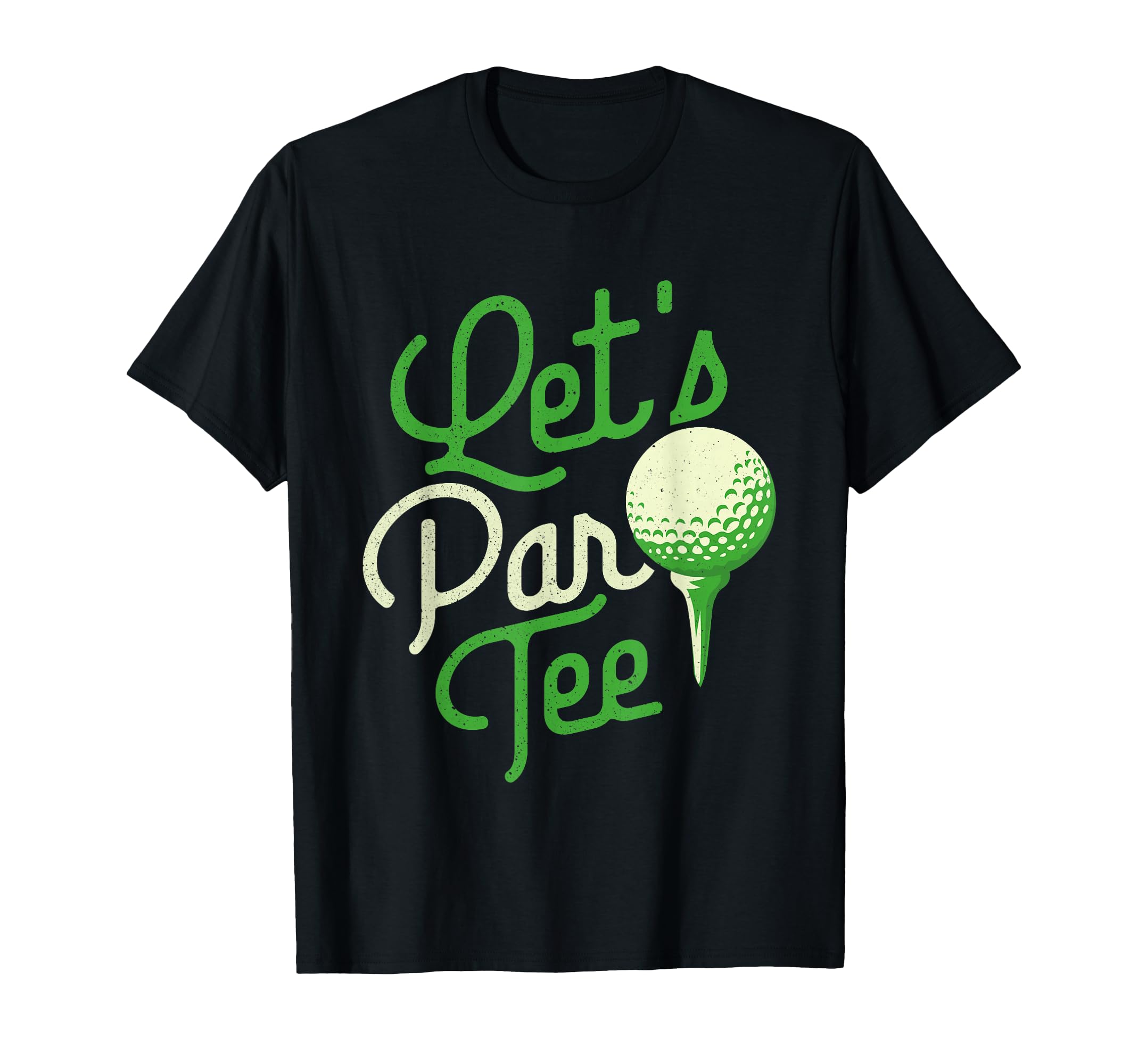 Lets Par Dad Golfer Golf Tournament T-Shirt - Trendy Graphic for Adults - T-Shirt, Sweatshirt, Hoodie