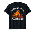 Pretend Im Campfire Camping Holiday T-Shirt - Streetwear Style Unisex - T-Shirt, Sweatshirt, Hoodie