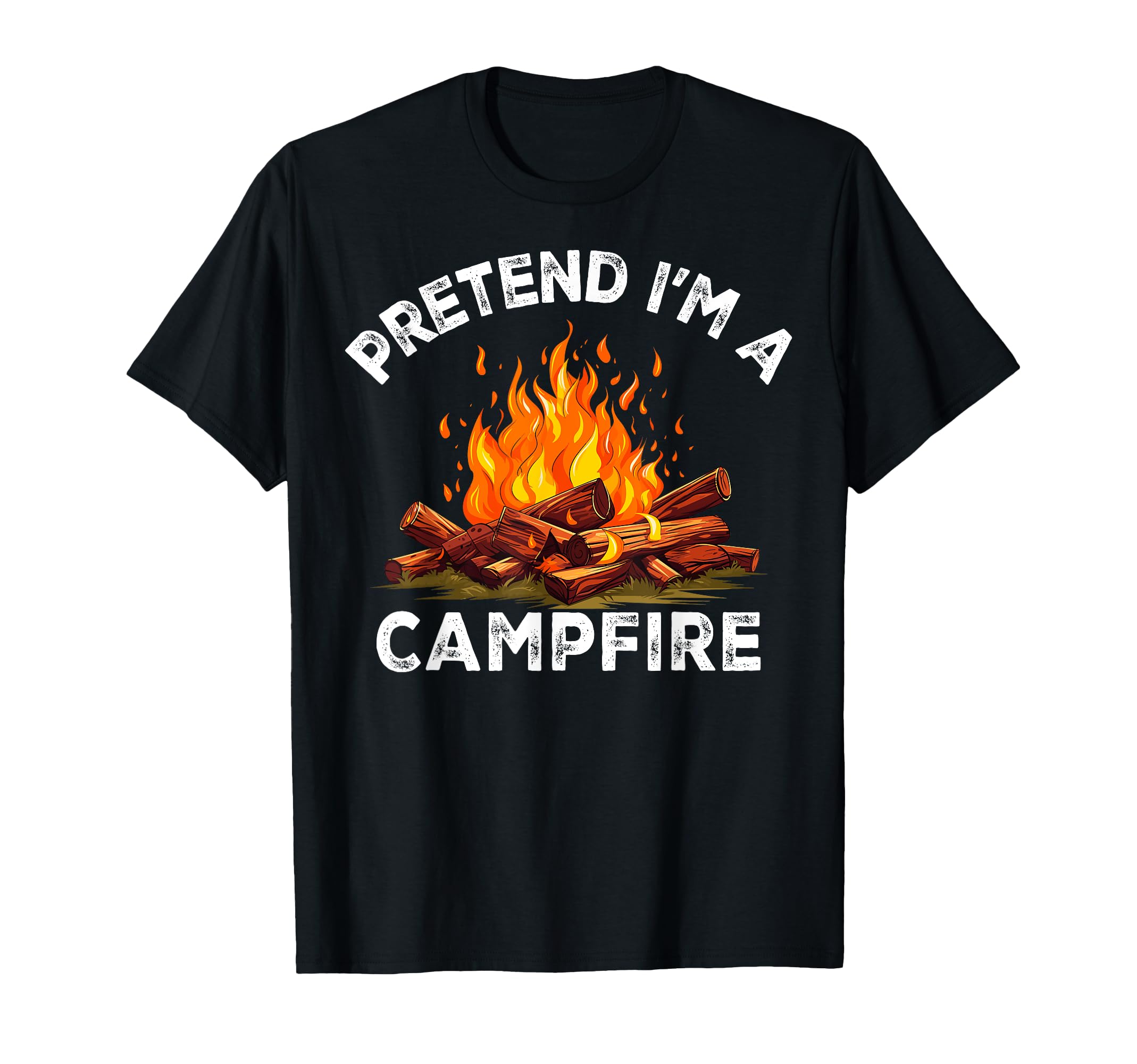 Pretend Im Campfire Camping Holiday T-Shirt - Streetwear Style Unisex - T-Shirt, Sweatshirt, Hoodie