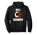 Ball Grandpa Funny Soccer Basketball Hoodie - Graphic Print Men Women - T-Shirt, Sweatshirt, Hoodie