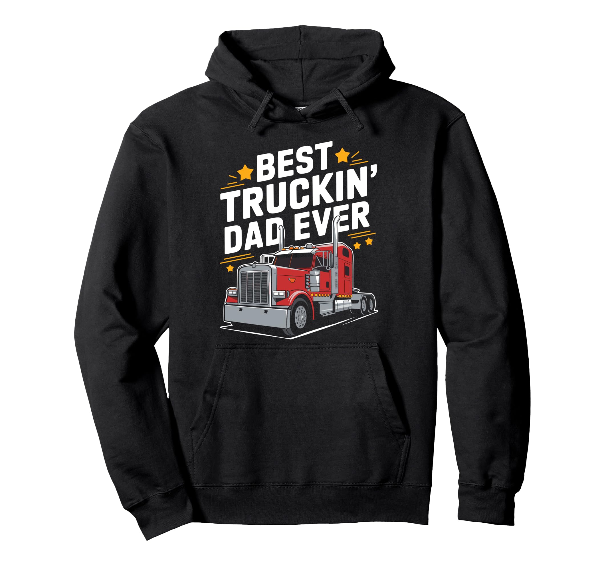 Best Truckin Dad Ever Trucker Truck Hoodie - Fun Novelty Design Men Women - T-Shirt, Sweatshirt, Hoodie