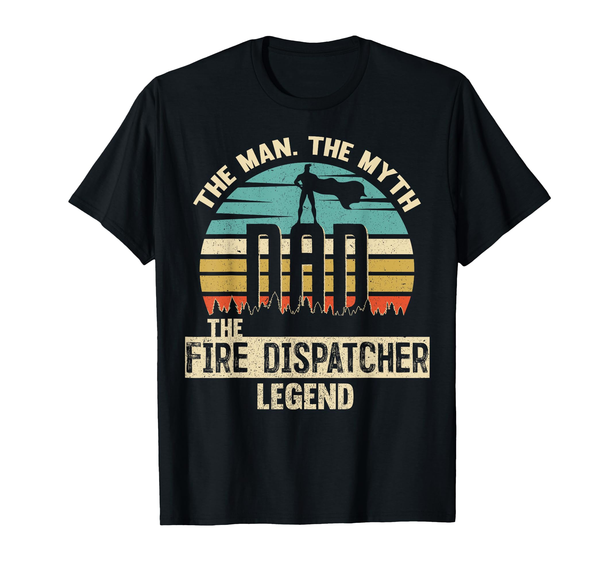 Myth Legend Dad Fire Dispatcher T-Shirt - Aesthetic Graphic Men Women - T-Shirt, Sweatshirt, Hoodie