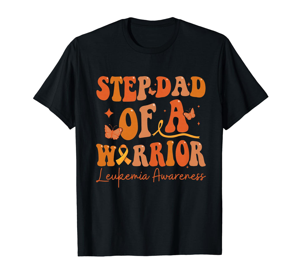 Step Dad Warrior Leukemia Awareness T-Shirt - Novelty Apparel Men Women - T-Shirt, Sweatshirt, Hoodie
