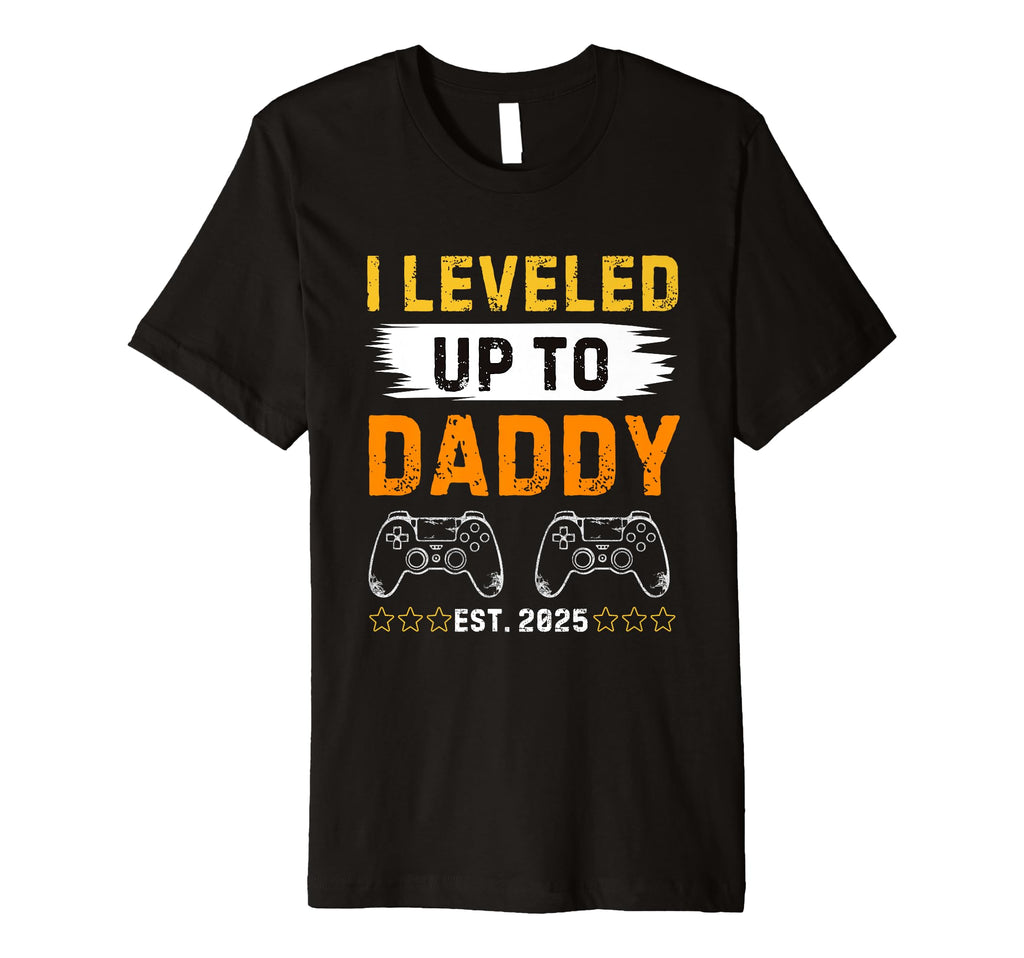 Mens I Leveled Up To Daddy Est 2025 T-Shirt - Casual Everyday Wear Unisex - T-Shirt, Sweatshirt, Hoodie