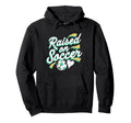 Raised Soccer Mom Family Pride Hoodie - Minimalist Print for Adults - T-Shirt, Sweatshirt, Hoodie