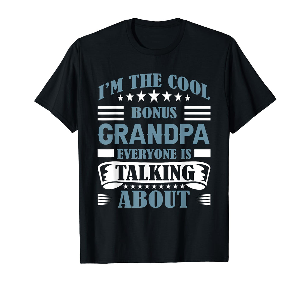 Step Grandpa Bonus Grandpa T-Shirt - Fun Novelty Design Men Women - T-Shirt, Sweatshirt, Hoodie