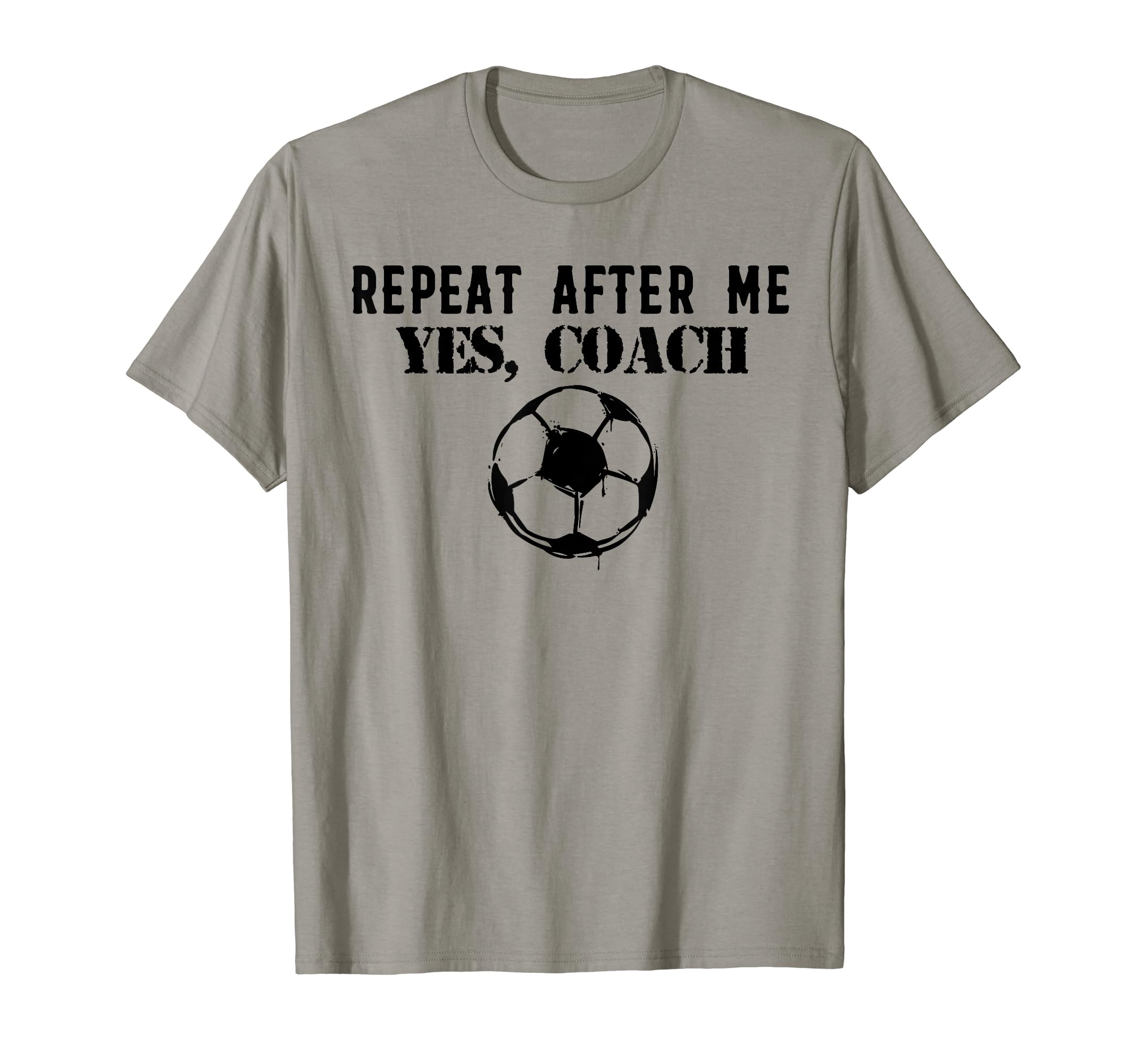 Funny Repeat After Me Yes Coach T-Shirt - Fun Novelty Design Men Women - T-Shirt, Sweatshirt, Hoodie