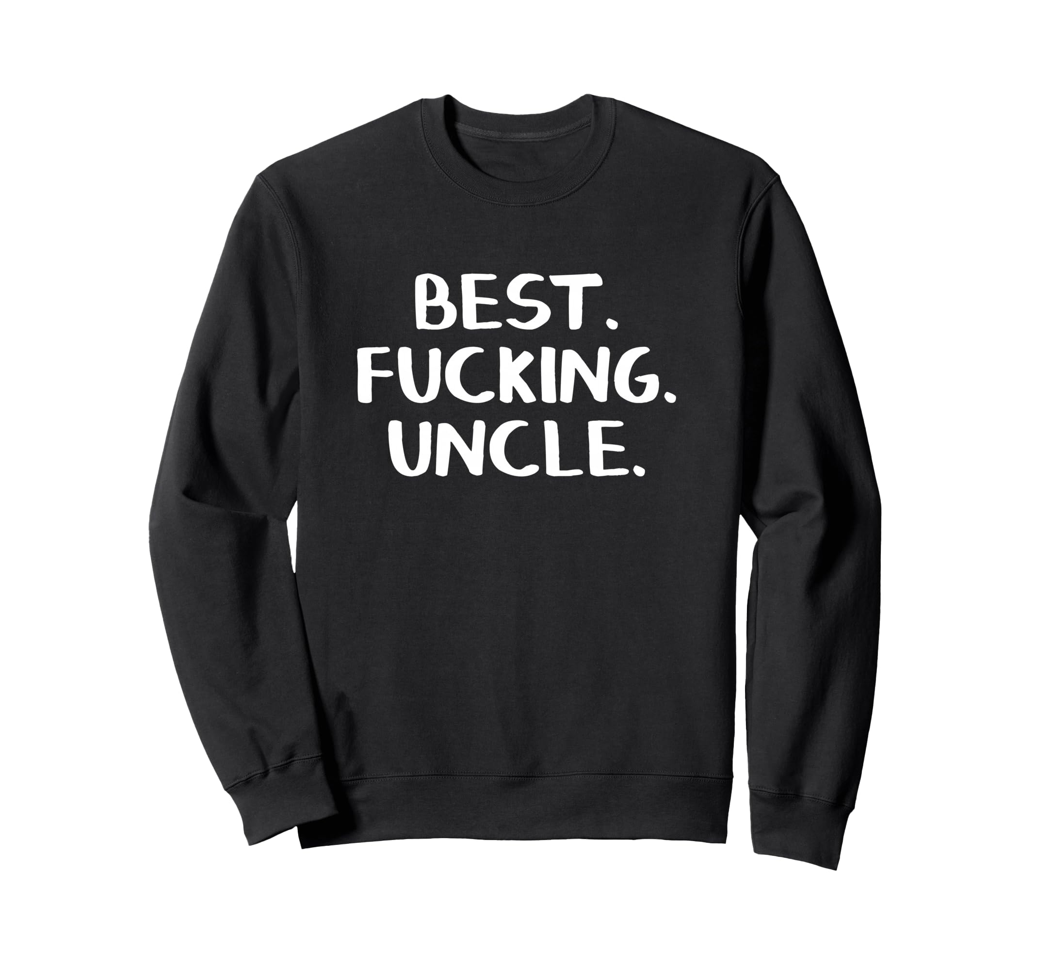 Best Fucking Uncle Sweatshirt - Streetwear Style Men Women - T-Shirt, Sweatshirt, Hoodie
