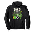 Dad Birthday Party Family Matching Soccer Hoodie - Aesthetic Graphic Unisex - T-Shirt, Sweatshirt, Hoodie