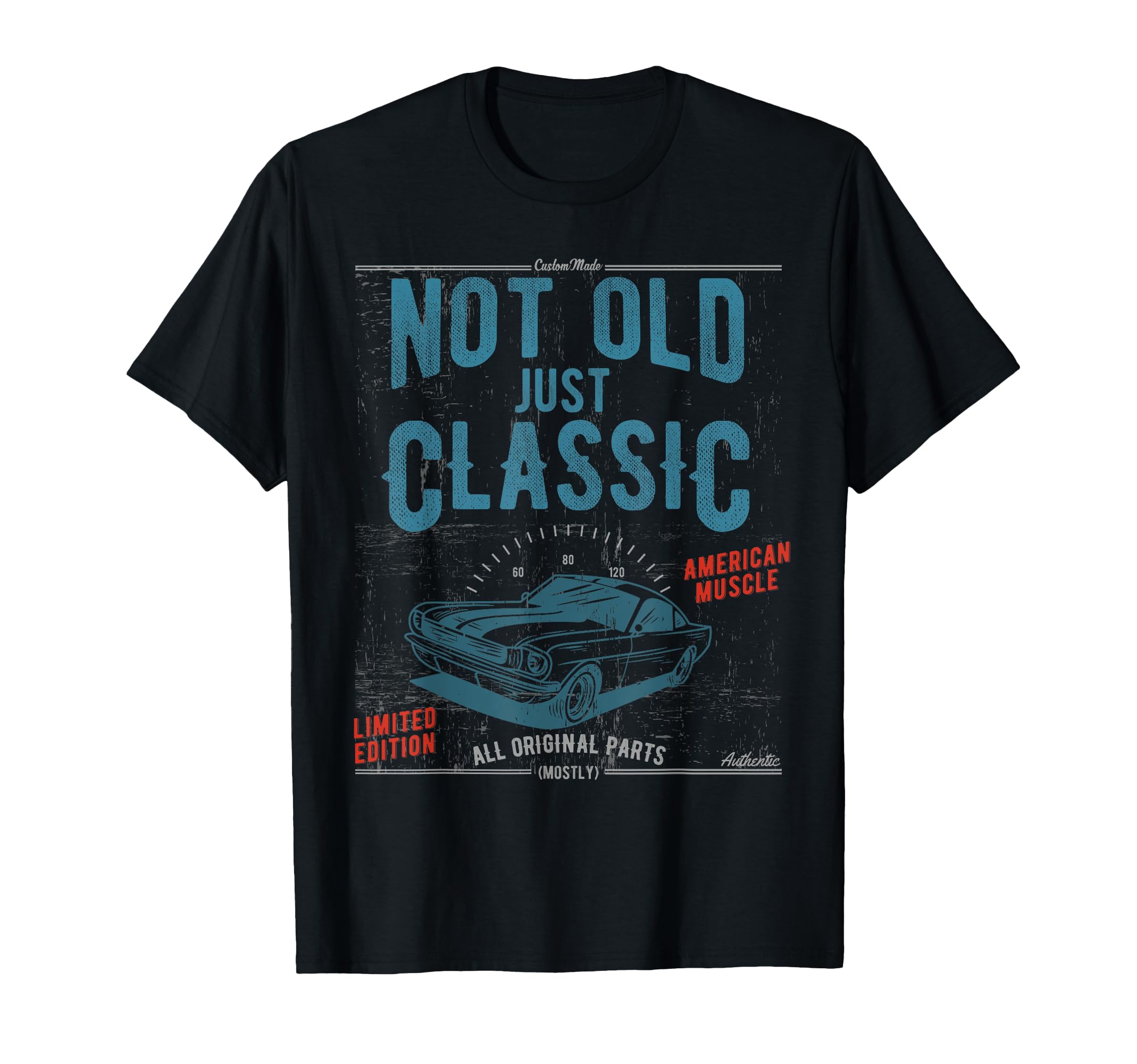 Not Old Just Car Birthday Gift T-Shirt - Custom Art Print Unisex - T-Shirt, Sweatshirt, Hoodie