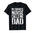 My Favorite Nurse Calls Me Dad Daddy T-Shirt - Trendy Graphic Unisex - T-Shirt, Sweatshirt, Hoodie