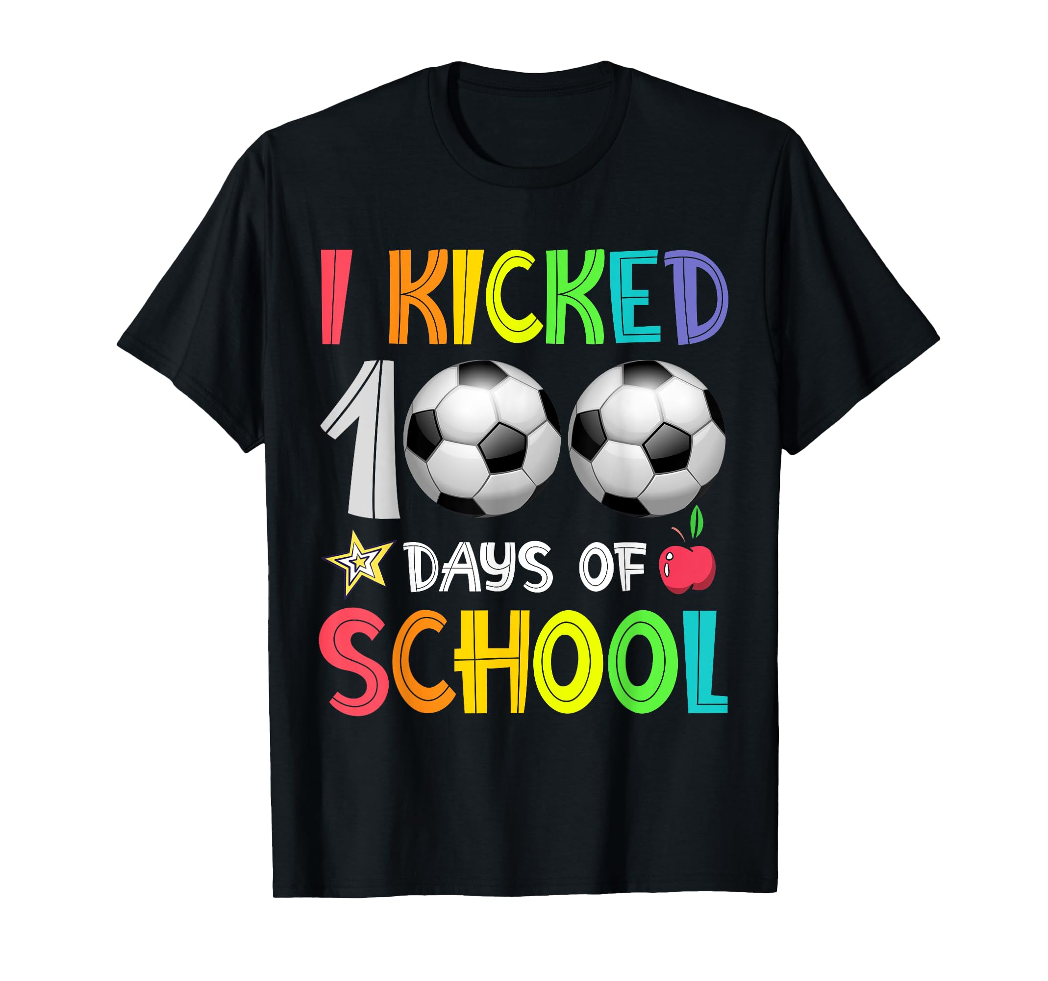 I Kicked 100 Days School Soccer 100Th T-Shirt - Streetwear Style Men Women - T-Shirt, Sweatshirt, Hoodie