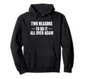 Two Reasons Id Do It All Over Again Hoodie - Trendy Graphic for Adults - T-Shirt, Sweatshirt, Hoodie