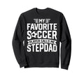 Soccer Player Call Me Stepdad Fathers Sweatshirt - Graphic Print Unisex - T-Shirt, Sweatshirt, Hoodie