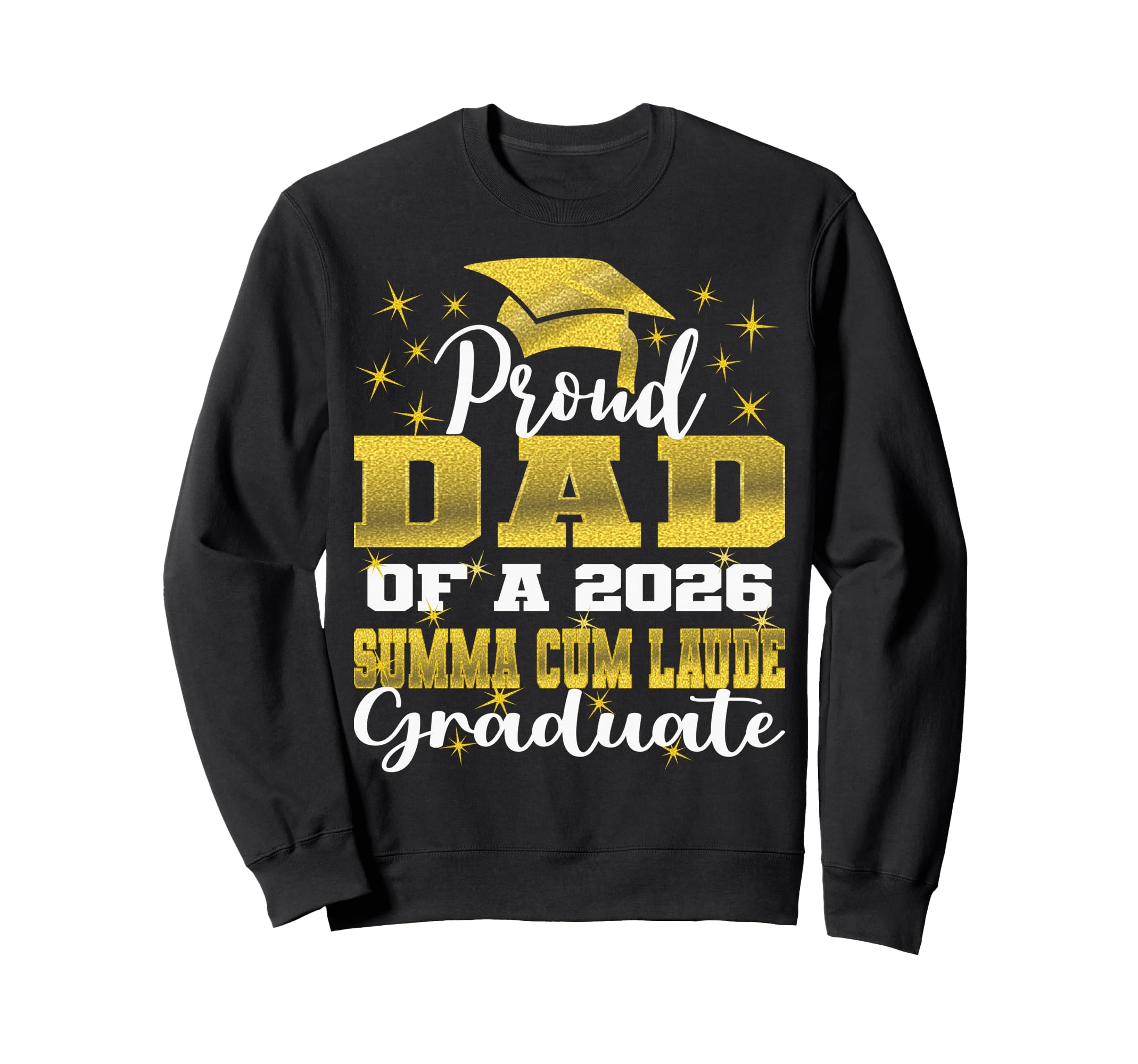 Proud Dad 2026 Summa Cum Laude Sweatshirt - Novelty Apparel Unisex - T-Shirt, Sweatshirt, Hoodie