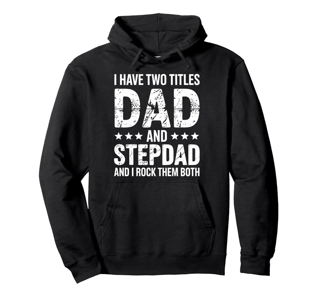 Stepdad Dad Step Parent Stepfather Hoodie - Novelty Apparel for Adults - T-Shirt, Sweatshirt, Hoodie