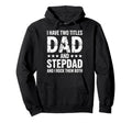 Stepdad Dad Step Parent Stepfather Hoodie - Novelty Apparel for Adults - T-Shirt, Sweatshirt, Hoodie